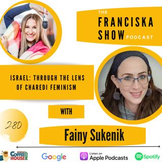 Israel: Through the Lens of Charedi Feminism - with Fainy Sukenik