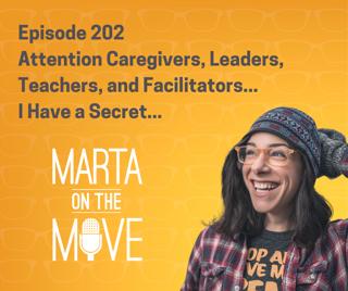 #202 Attention Caregivers, Leaders, Teachers, and Facilitators... I Have a Secret...