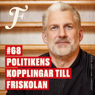FILTERPODDEN #68: Politikens kopplingar till friskolan