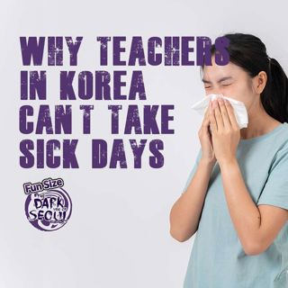 Fun Size: Why Teachers in Korea Can’t Take Sick Days