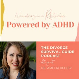Episode 284: Powered by ADHD with Dr. Amelia Kelley (Neurodivergence in Relationships)
