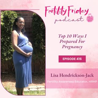 FFP 416 | Top 10 Ways I Prepared For Pregnancy | Lisa | Fertility Friday