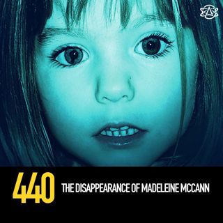 440 - The Disappearance of Madeleine McCann