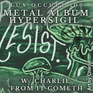 109. Metal Album Hypersigil w/ Charlie from It Cometh