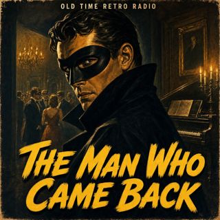 Dark Fantasy - "The Man Who Came Back" (Old Time Radio, 1941)