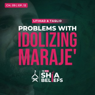 9/12: Idolizing Maraje': Have We Taken Taqlid Too Far? | The Real Shia Beliefs