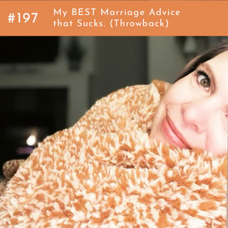 My BEST Marriage Advice that Sucks (Throwback)