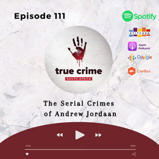 Episode 111 The Serial Crimes of Andrew Jordaan