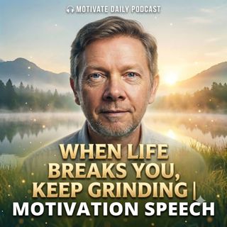 When Life Breaks You, Keep Grinding | Motivation Speech