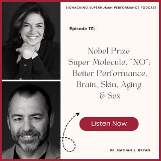 Episode #111: Nobel Prize Super Molecule, "NO": Better Performance, Brain, Skin, Aging & Sex