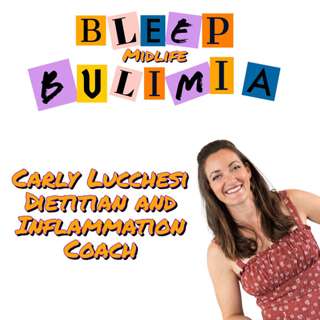 Bleep Bulimia Episode 98 with Carly Lucchesi Dietitian and Inflammation Coach
