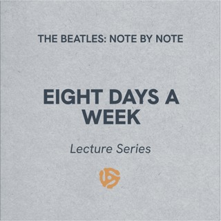 Eight Days A Week - Lecture Series 77 (bonus)