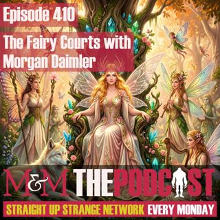 Mysteries and Monsters: Episode 410 The Fairy Courts with Morgan Daimler