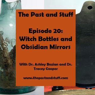 S2 Ep20: Episode 20: Witch Bottles and Obsidian Mirrors