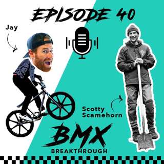EP. 40 w/ Scotty Scamehorn