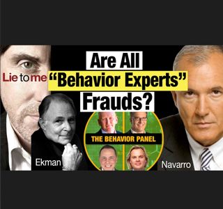 A critical look at Paul Ekman, Joe Navarro, and the entire "behavior expert" industry