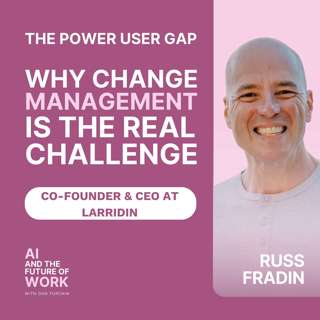 402: Russ Fradin, CEO of Larridin, on the AI Power User Gap and Why Change Management Is the Real Bottleneck