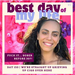 Day 150 | We're straight up grieving cigs over here