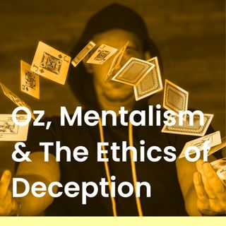Oz the Mentalist & The Ethics of Deception