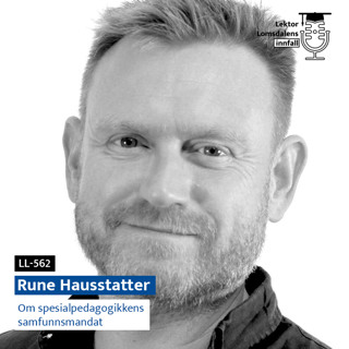 LL-562: Rune Hausstatter om spesialpedagogikkens samfunnsmandat