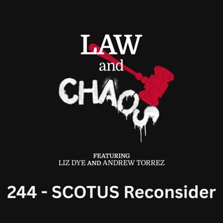 Ep 244 — Trump Says SCOTUS Must Reconsider 'IMMEDIATELY