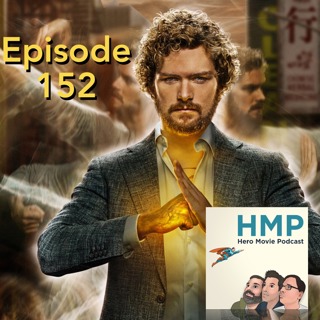 Episode 152- Iron Fist (Ep 7-13)