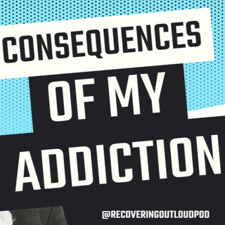 The Consequences of My Addiction — 10 Lessons I Learned the Hard Way