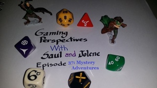 Gaming Perspectives with Saul and Jolene Episode Thirty-Seven: Mystery Adventures