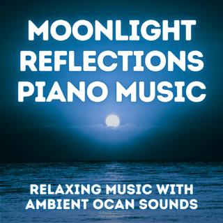 Moonlight Reflections — Piano and Ocean Waves for Sleep
