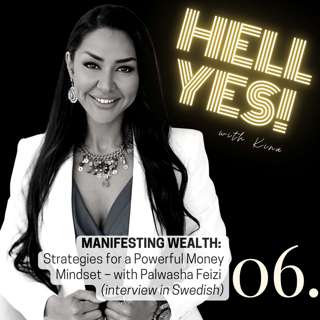 06. MANIFESTING WEALTH: Strategies for a Powerful Money Mindset – with Palwasha Feizi (interview in Swedish)