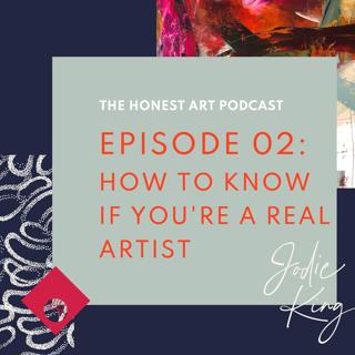 Episode 02: How to Know if You're a Real Artist