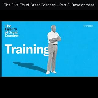 The Five T's of Great Coaches - Part 3: Development