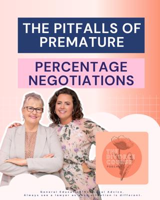The Pitfalls of Premature PERCENTAGE NEGOTIATIONS in Divorce Property Settlement