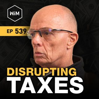 Disrupting Taxes and Reigniting the American Dream with Thomas J Cryan (WiM539)