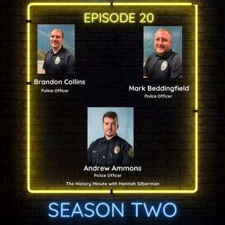 Season 2, Episode 20; Officers Brandon Collins, Mark Beddingfield, and Andrew Ammons, along with Hannah Silberman with the History Minute