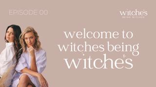 0. Welcome to Witches Being Witches