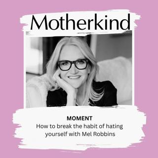 MOMENT | How to break the habit of hating yourself with Mel Robbins