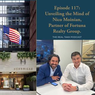 Episode 117: Unveiling the Mind of Nico Moinian, Partner of Fortuna Realty Group