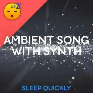 😴🎵 Ambient Song SYNTH for SLEEP