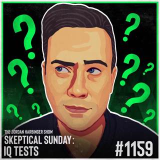 1159: IQ Tests | Skeptical Sunday