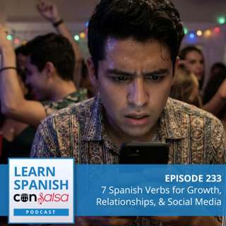 7 Spanish Verbs for Growth, Relationships, & Social Media ♫ 233
