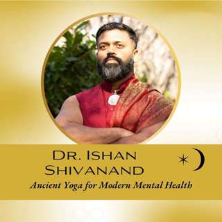 Interview: Ancient Yoga for Modern Mental Health - End Burnout with Dr. Ishan Shivanand