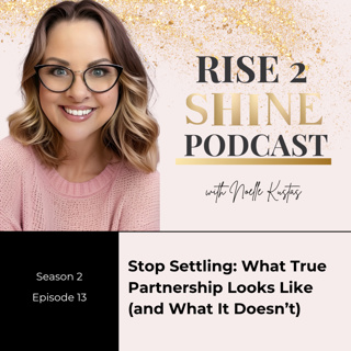 S2 Ep. 13 Stop Settling What True Partnership Looks Like (and What It Doesn’t)