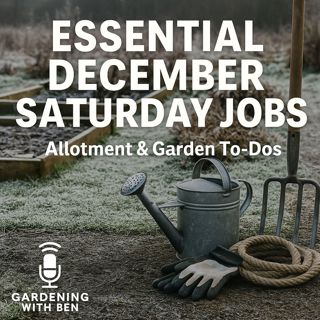 🎧 ❄️ Essential December Saturday Jobs | Allotment & Garden To-Dos