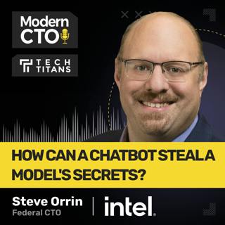 Tech Titans: How Can a Chatbot Steal a Model's Secrets? with Steve Orrin, Federal CTO at Intel 