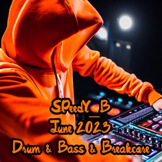 SPeedY_B - 2023-06 Drum & Bass & Breakcore