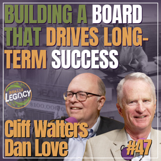 How Great Boards Work: Governance, Oversight, and Long-Term Value | #47 Cliff Walters & Dan Love