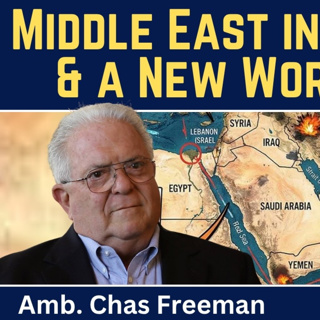 Chas Freeman: Middle East in Transition & a New World Order