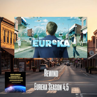 Rewind — Eureka Season 4.5 and Beyond