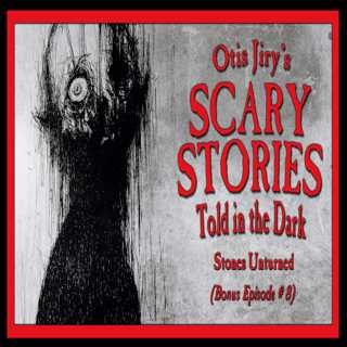Bonus Episode # 8 – "Stoned Unturned" – Scary Stories Told in the Dark